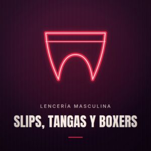 Slips, Tangas y Boxers